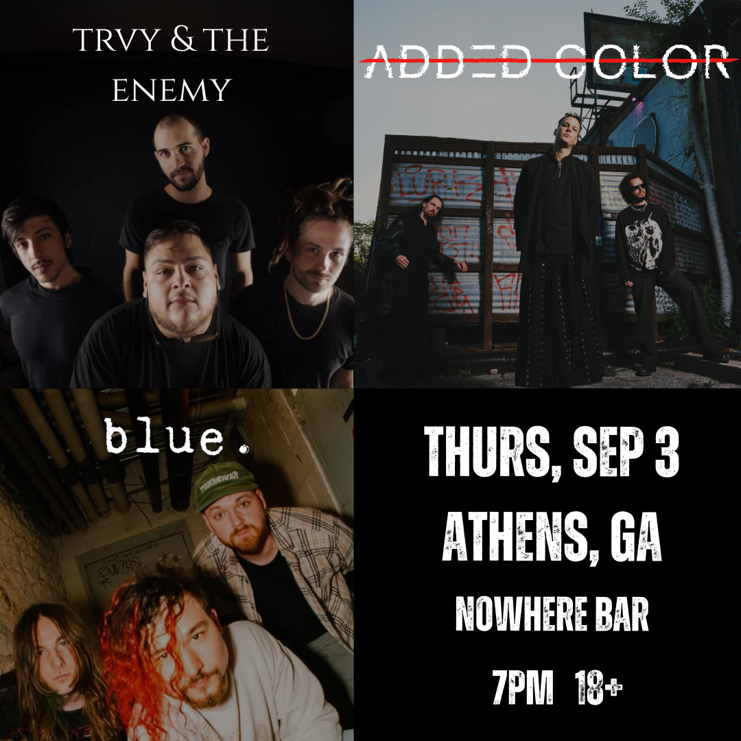 TRVY & The Enemy, ADDED COLOR, Blue , live in ATHENS, GA- THURSDAY SEP 3 AT NOWHERE BAR